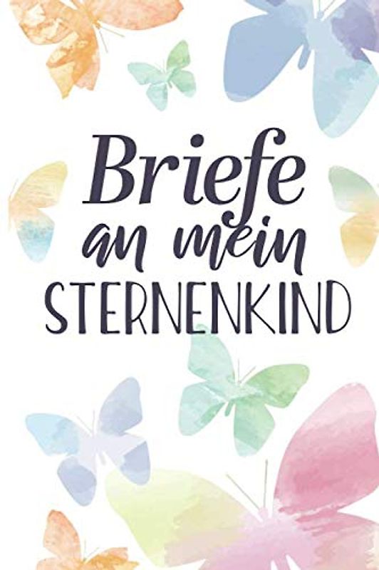 Briefe an mein Sternenkind: Tagebuch zur Erinnerung an mein geliebtes Sternenkind | DIN A5, 120 Seiten