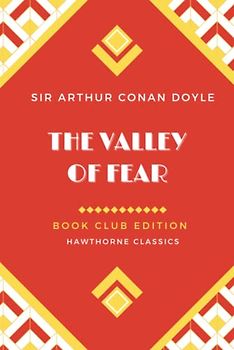 The Valley of Fear: Unabridged and Annotated For Sherlock Holmes Book Clubs and Students of Sir Arthur Conan Doyle