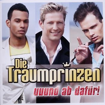 die Traumprinzen - Uuund Ab Dafür!