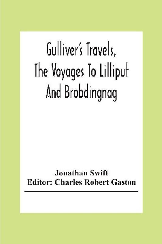 Gulliver'S Travels, The Voyages To Lilliput And Brobdingnag