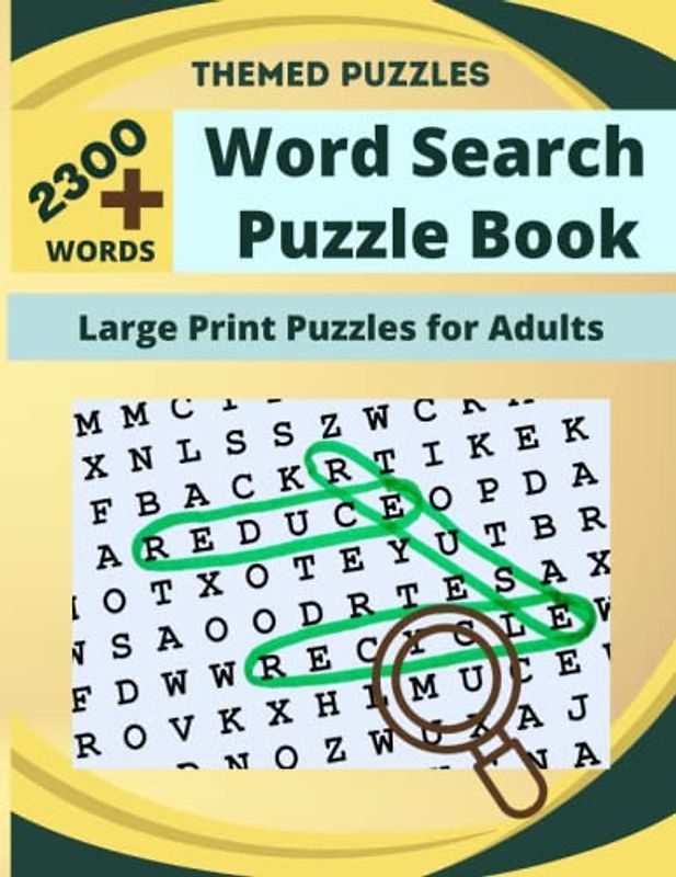 Word Search Puzzle Book For Adults: Large Print Themed Puzzles, More than 2300 word, Unique, For seniors, adults, Youngsters and old children
