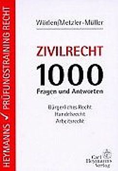 Zivilrecht 1000 Fragen und Antworten. Bürgerliches Recht - Handelsrecht - Arbeitsrecht