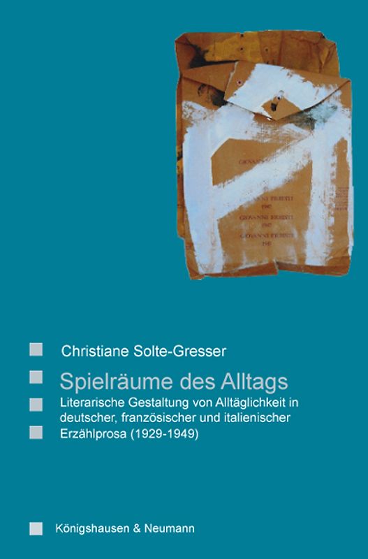 Spielräume des Alltags. Literarische Gestaltung von Alltäglichkeit in deutscher, französischer und italienischer Erzählprosa (1929-1949)
