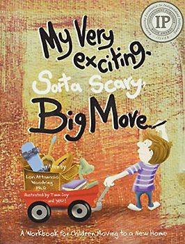 My Very Exciting, Sorta Scary, Big Move: A workbook for children moving to a new home