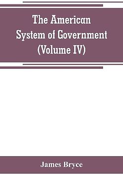 The American System of Government (Volume IV)