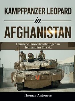 Kampfpanzer Leopard in Afghanistan: Dänische Panzerbesatzungen in Helmand im Einsatz