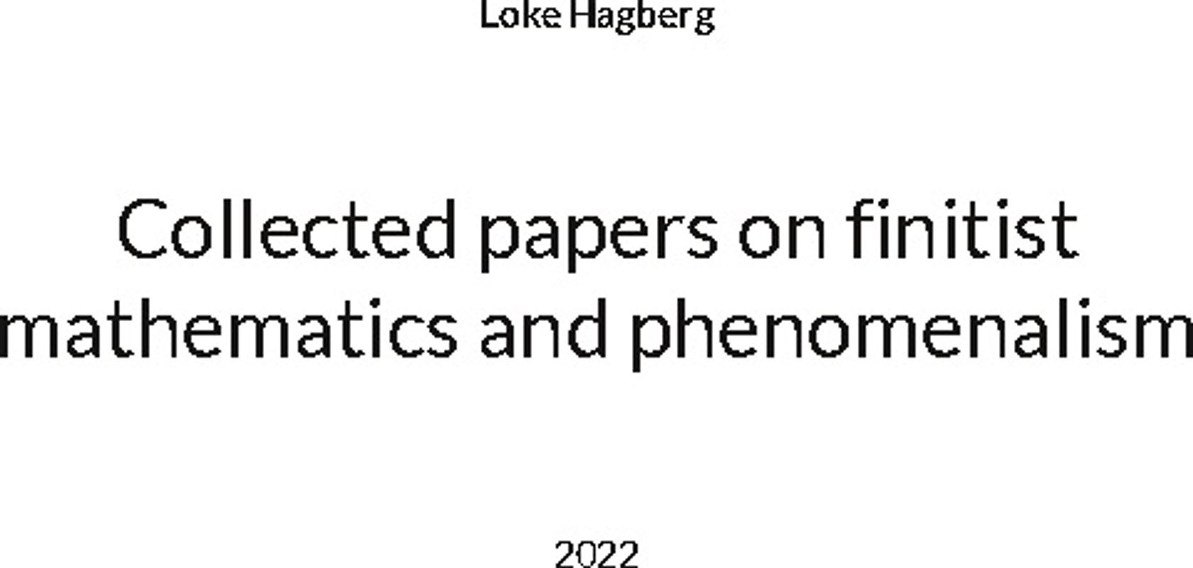 Collected papers on finitist mathematics and phenomenalism