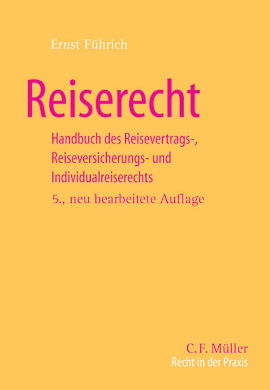 Reiserecht. Handbuch des Reisevertrags-, Reiseversicherungs- und Individualreiserechts