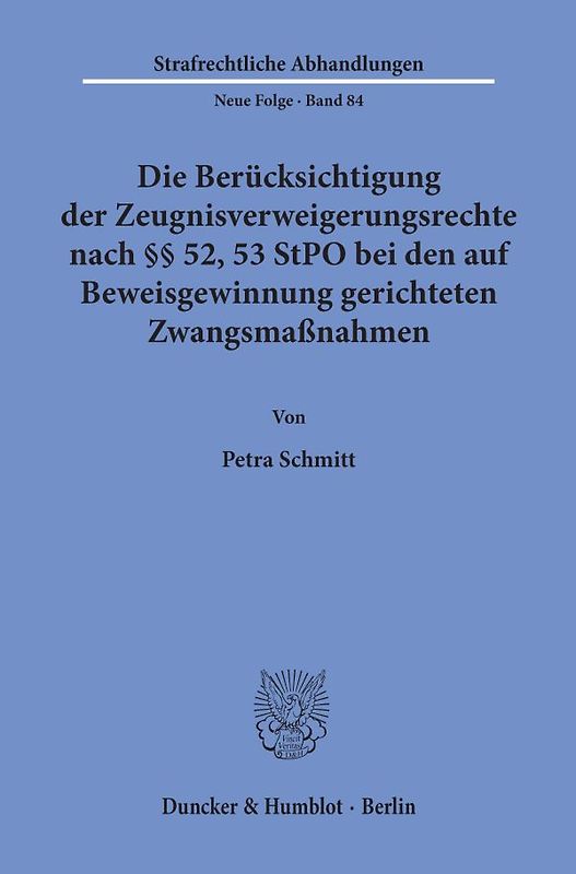 Die Berücksichtigung der Zeugnisverweigerungsrechte nach §§ 52, 53 StPO bei den auf Beweisgewinnung gerichteten Zwangsmaßnahmen.