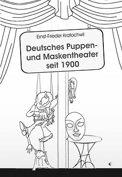 Deutsches Puppen- und Maskentheater seit 1900