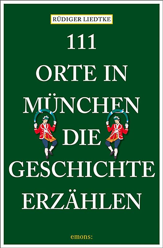 111 Orte in München, die Geschichte erzählen