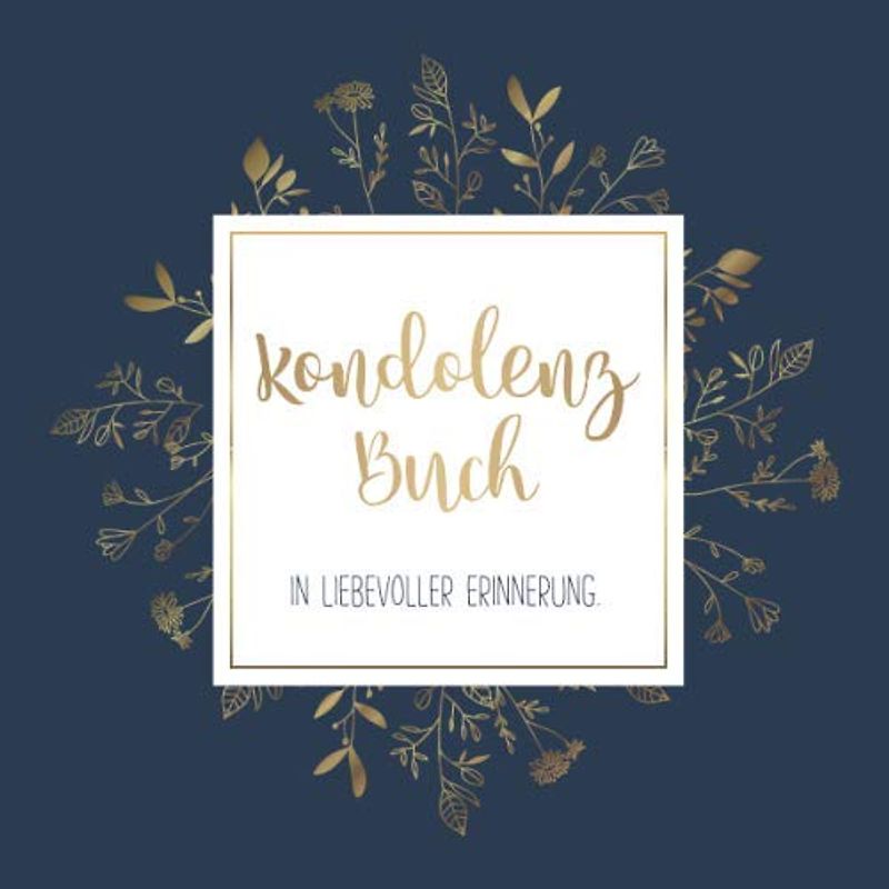 Kondolenzbuch - In liebevoller Erinnerung: Stilvolles & elegantes Trauerbuch / Gästebuch für die Trauerfeier - dunkelblau / gold mit floralem Muster und Blanko Seiten.