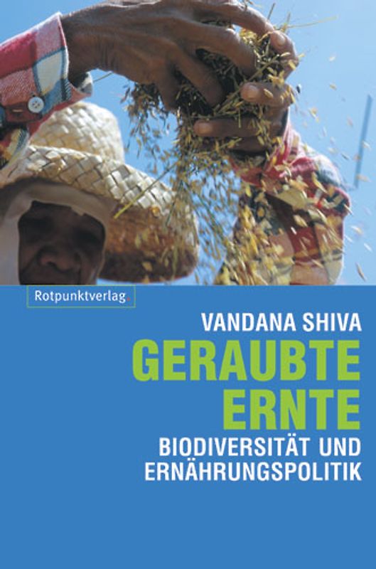 Geraubte Ernte. Biodiversität und Ernährungspolitik