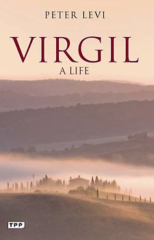 Virgil: A Life - Levi, Peter