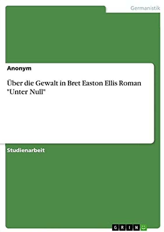 Über die Gewalt in Bret Easton Ellis Roman "Unter Null"