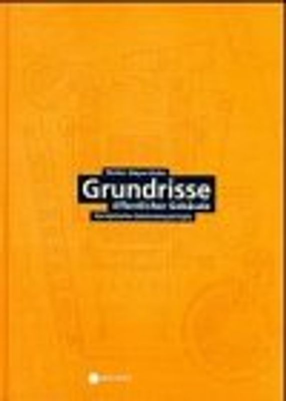 Grundrissatlas der öffentlichen Gebäude / Grundrisse öffentlicher Gebäude Synoptische Gebäudetypologie