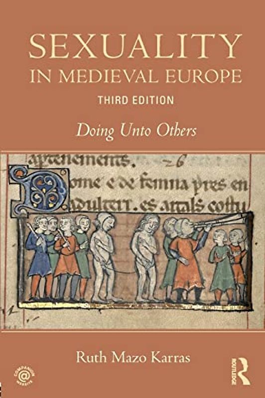Sexuality in Medieval Europe: Doing Unto Others