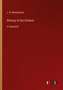 Kilmeny of the Orchard: in large print