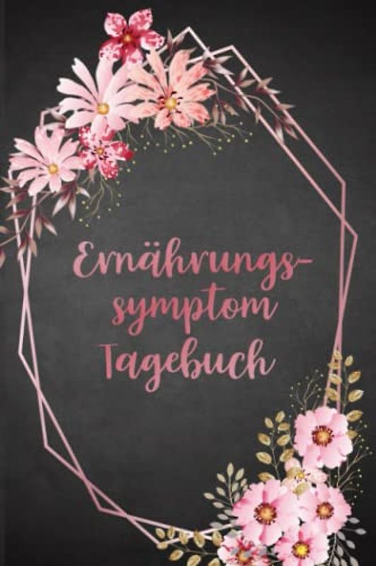 Ernährungs- Symptom Tagebuch: zum Ausfüllen und Zuordnen von Beschwerden bei ... Crohn,Colitis ulcerosa,Leaky Gu