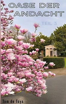 OASE DER ANDACHT - TEIL 3