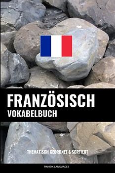 Französisch Vokabelbuch: Thematisch Gruppiert & Sortiert