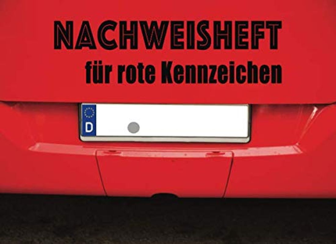 Nachweisheft für rote Kennzeichen: Nachweisbuch für Prüfungsfahrten, Probefahrten, Überführungsfahrten | 100 Seiten ca A5 Querformat im Auto-Design