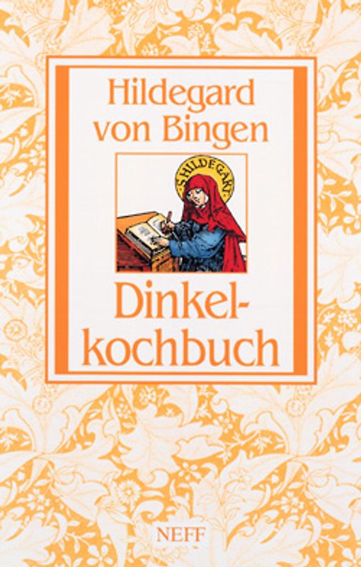 Dinkelkochbuch. Hildegard von Bingen