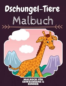 Dschungel-Tiere Malbuch: HOHE QUALITÄT: Lustiges Dschungel-Tiere Malbuch für Kinder Und Erwachsene: Süßes Dschungel-Tiere-Malbuch für Kinder und ... Designs für Jungen und Mädchen (Vorschule)