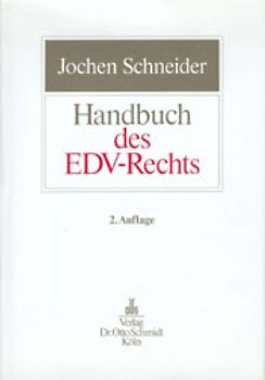 Handbuch Praxis des EDV-Rechts. Vertragsrecht (Hardware, Software, Wartung, Pflege, Systeme jeweils mit AGB), Gewährleistung, Haftung, Online, Datenschutz, Rechtsschutz