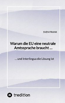 Warum die EU eine neutrale Amtssprache braucht …