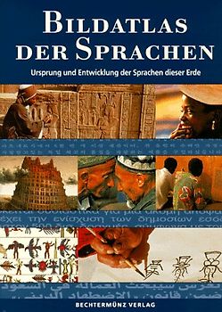 Bildatlas der Sprachen. Ursprung und Entwicklung der Sprachen dieser Erde