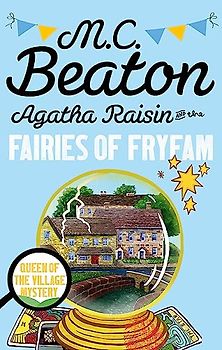 Agatha Raisin and the Fairies of Fryfam
