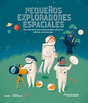 Pequeños exploradores espaciales : una introducción sobre estrellas, planetas, cohetes, astronautas--