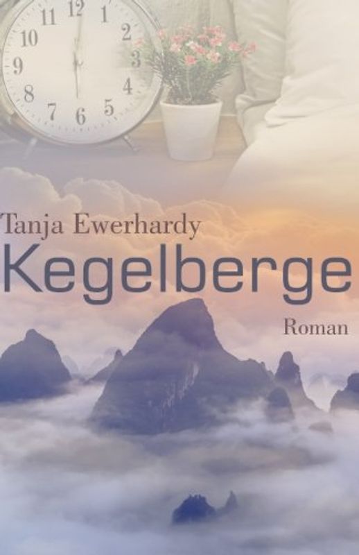 Kegelberge: Roman - Ewerhardy, Tanja