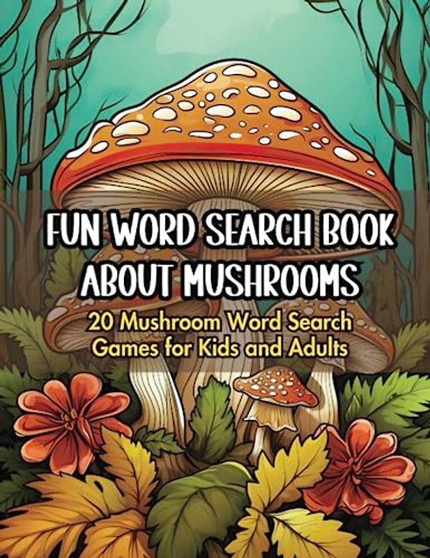 Fun Word Search Book About Mushrooms: 20 Mushroom Word Search Games for Kids and Adults