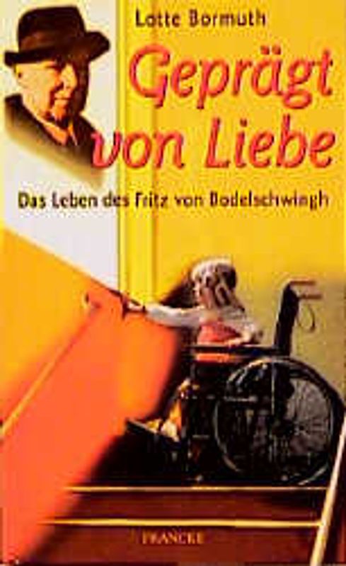 Geprägt von Liebe. Das Leben des Fritz von Bodelschwingh