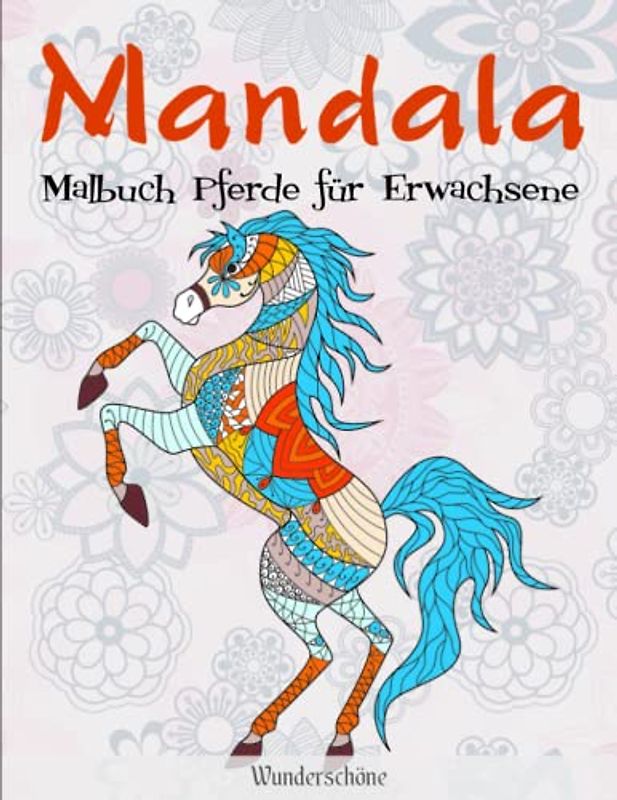 Mandala Malbuch Pferde für Erwachsene - Wunderschöne: Zen-inspiriertes Beschäftigungsbuch für kreative Entfaltung - Malbuch für Mädchen ab 10 Jahren | 50 Zauberhafte Motive Zum Entspannen