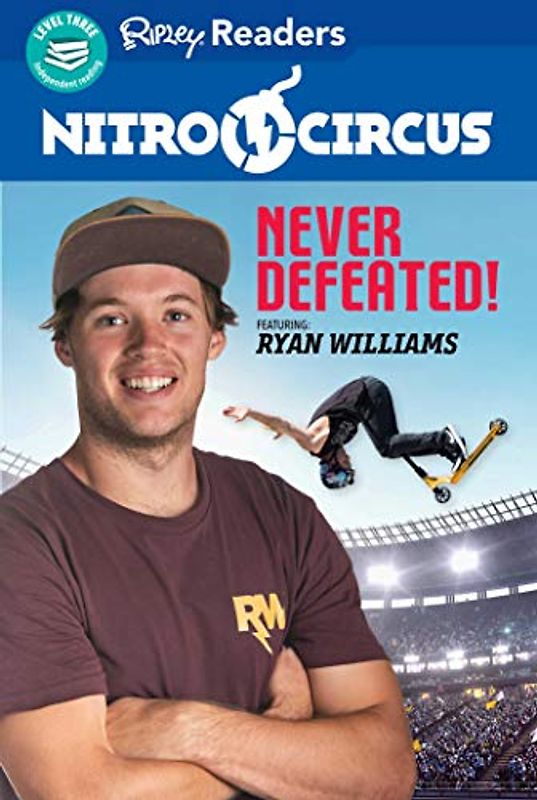 Nitro Circus Level 3: Never Defeated Ft. Ryan Williams (Nitro Circus: Ripley Readers. Level 3)
