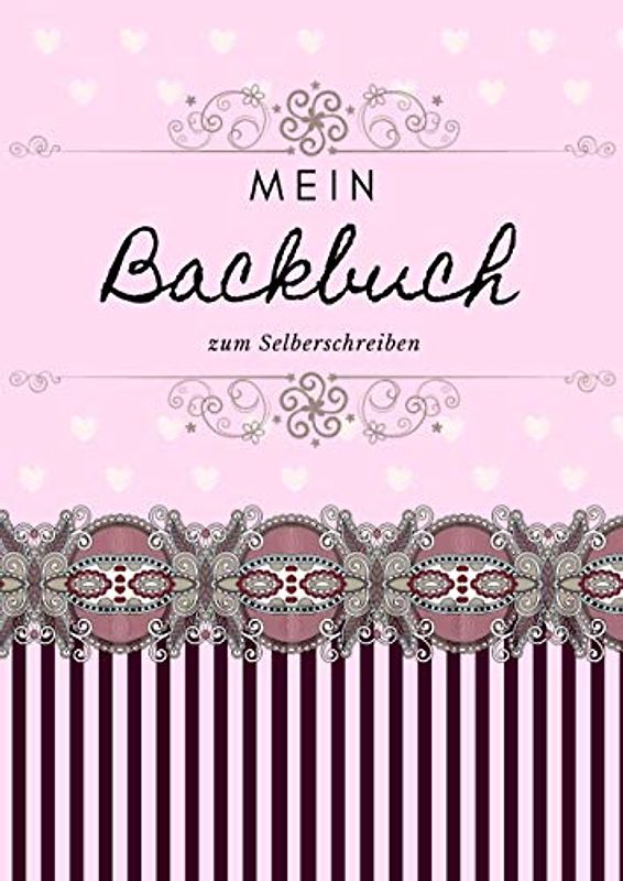Mein Backbuch zum Selberschreiben: Das Personalisierte Backbuch zum Eintragen meiner besten Rezepte | DIY Rezeptbuch schreiben | A4