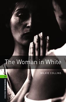 Oxford Bookworms Library / 10. Schuljahr, Stufe 3 - The Woman in White