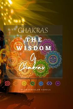 The Wisdom Of Chakras