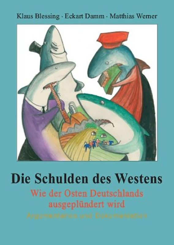 Die Schulden des Westens. Wie der Osten Deutschlands ausgeplündert wird