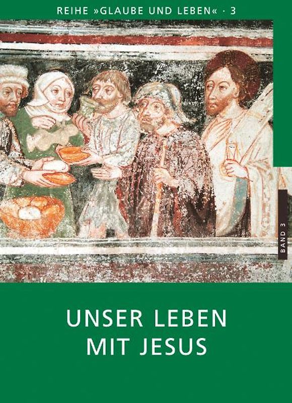 Glaube und Leben / Band 3/1: Unser Leben mit Jesus
