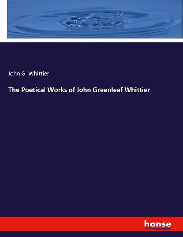 The Poetical Works of John Greenleaf Whittier