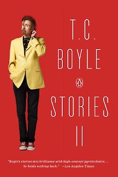 T.C. Boyle Stories II: The Collected Stories of T. Coraghessan Boyle, Volume II - Boyle, T.C.