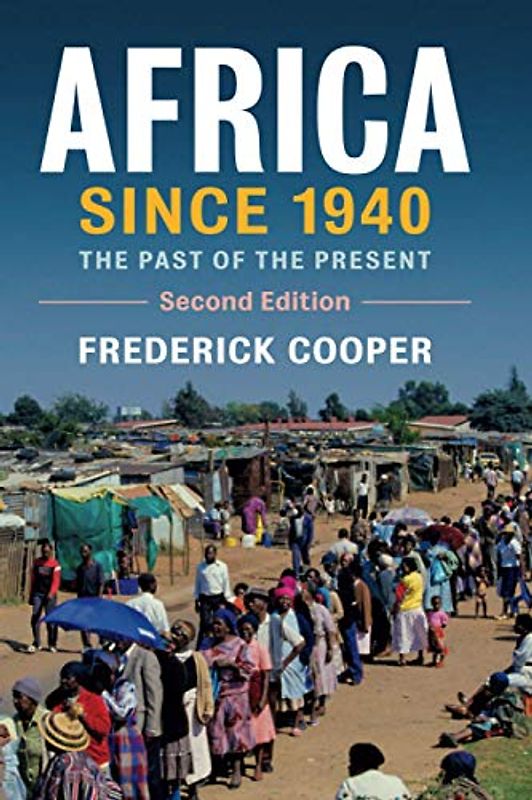 Africa since 1940: The Past of the Present (New Approaches to African History, Band 13)