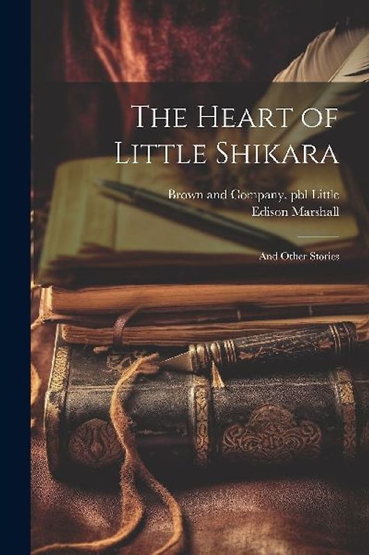The Heart of Little Shikara: And Other Stories