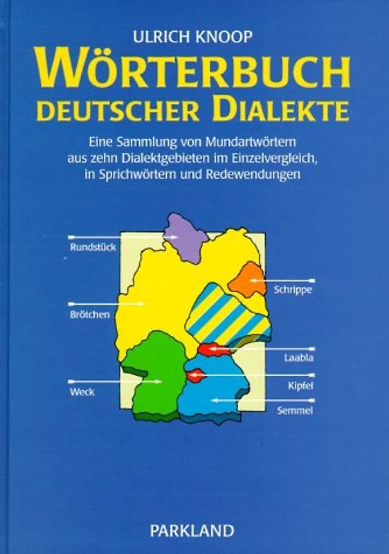 Wörterbuch deutscher Dialekte. Eine Sammlung von Mundartenwörtern aus zehn Dialektgebieten