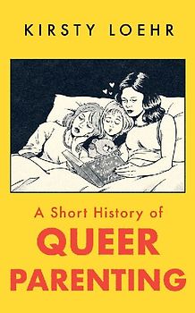 A Short History of Queer Parenting