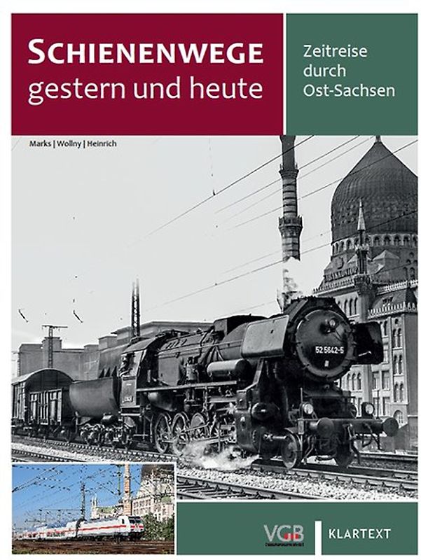Schienenwege gestern und heute Ost-Sachsen